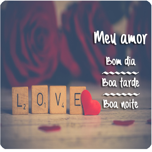 MEU AMOR BOM DIA TARDE NOITE