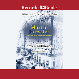 Icon image Martin Dressler: The Tale of an American Dreamer