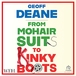 Icon image From Mohair Suits to Kinky Boots: How Music, Clothes and Going Out Shaped My Life and Upset My Mother
