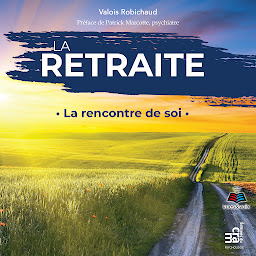 Icon image La retraite: La rencontre de soi