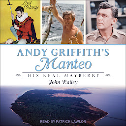 Icon image Andy Griffith's Manteo: His Real Mayberry