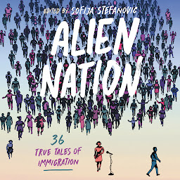 Obraz ikony: Alien Nation: 36 True Tales of Immigration