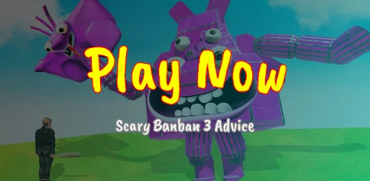 Scary Banban 3 advice