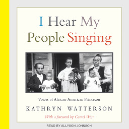 Icon image I Hear My People Singing: Voices of African American Princeton
