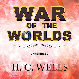 Icon image WAR OF THE WORLDS: UNABRIDGED ORIGINAL CLASSIC
