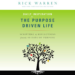 Icon image Daily Inspiration for the Purpose Driven Life: Scriptures and Reflections from the 40 Days of Purpose