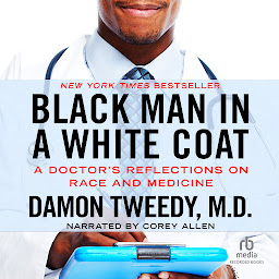 Black Man in a White Coat: A Doctor's Reflections on Race and Medicine की आइकॉन इमेज