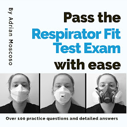 Obraz ikony: Pass the respirator fit test exam with ease: Over 100 practice questions and detailed answers