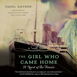 Icon image The Girl Who Came Home: A Novel of the Titanic