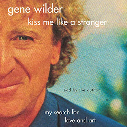Icon image Kiss Me Like A Stranger: My Search for Love and Art