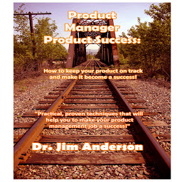 Icon image Product Manager Product Success: How to Keep Your Product on Track and Make it Become a Success!