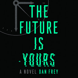 Icon image The Future Is Yours: A Novel