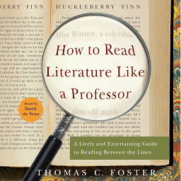 Obraz ikony: How to Read Literature Like a Professor: A Lively and Entertaining Guide to Reading Between the Lines