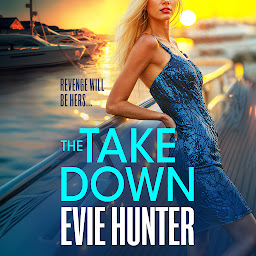 Icon image The Takedown: The BRAND NEW gripping revenge thriller from Evie Hunter for 2024