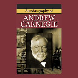 Icon image Autobiography of Andrew Carnegie: Autobiography of Andrew Carnegie: Andrew Carnegie's Rise from Rags to Riches by Andrew Carnegie – Audiobook