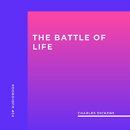 Icon image The Battle of Life (Unabridged)