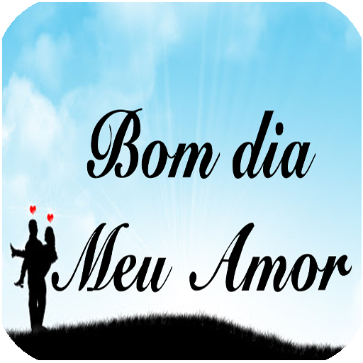 MEU AMOR MUITO BOM DIA