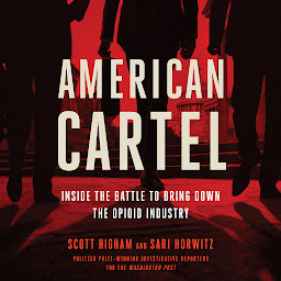 Icon image American Cartel: Inside the Battle to Bring Down the Opioid Industry