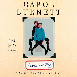 Icon image Carrie and Me: A Mother-Daughter Love Story