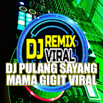 Cover Image of Tải xuống DJ Pulang Sayang Mama Gigit  APK