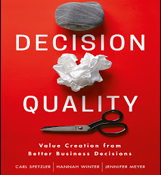 Icon image Decision Quality: Value Creation from Better Business Decisions
