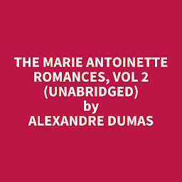 Icon image The Marie Antoinette Romances, Vol 2 (Unabridged): optional