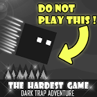 Dark Trap Adventure - The Hardest Game 0.3