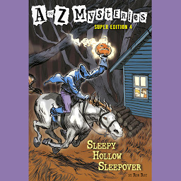 Icon image A to Z Mysteries Super Edition #4: Sleepy Hollow Sleepover