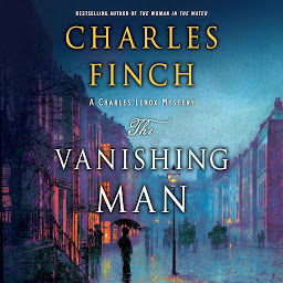 Icon image The Vanishing Man: A Charles Lenox Mystery