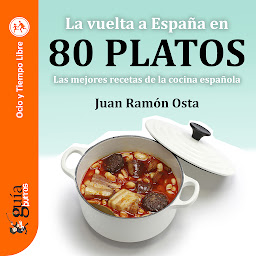 Obraz ikony: GuíaBurros: La vuelta a España en 80 platos: Las mejores recetas de la cocina española
