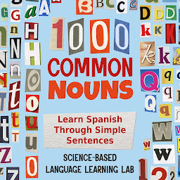 Icon image 1000 Common Nouns: Learn Spanish Through Simple Sentences