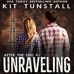 Icon image Unraveling (After The End #1) (apocalyptic disaster survival fiction)