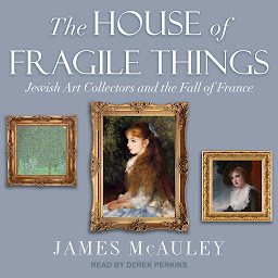 Icon image The House of Fragile Things: Jewish Art Collectors and the Fall of France