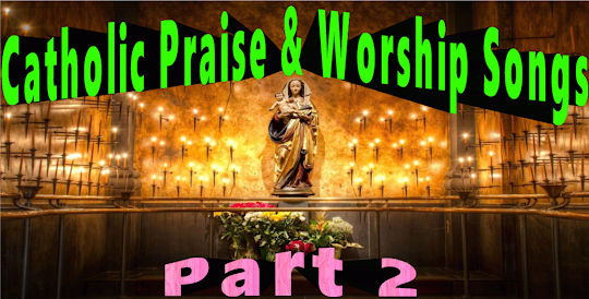 Catholic Praise Worship Song 2