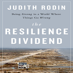 Icon image The Resilience Dividend: Being Strong in a World Where Things Go Wrong