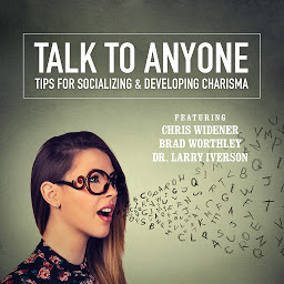 Icon image Talk to Anyone: Tips for Socializing & Developing Charisma