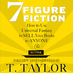 Icon image 7 FIGURE FICTION: How to Use Universal Fantasy to SELL Your Books to ANYONE