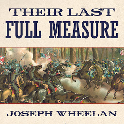 Icon image Their Last Full Measure: The Final Days of the Civil War