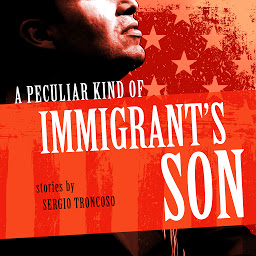 Icon image A Peculiar Kind of Immigrant's Son