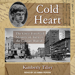 Obraz ikony: Cold Heart: The Great Unsolved Mystery of Turn of the Century Buffalo