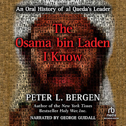Εικόνα εικονιδίου The Osama bin Laden I Know: An Oral History of al Qaeda's Leader