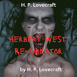 Icon image H.P. Lovecraft: Herbert West - Reanimator: Zombies are real, scary, implacable and out to get you.