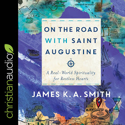 Icon image On the Road with Saint Augustine: A Real-World Spirituality for Restless Hearts