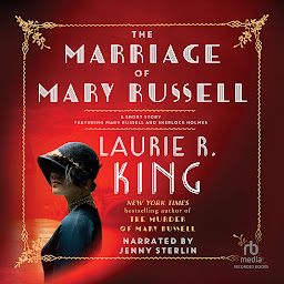 Icon image The Marriage of Mary Russell: A short story featuring Mary Russell and Sherlock Holmes