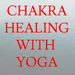 Cover Image of Скачать Chakra Healing With Yoga  APK