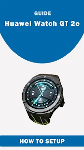 Huawei GT 2e Watch App Guide