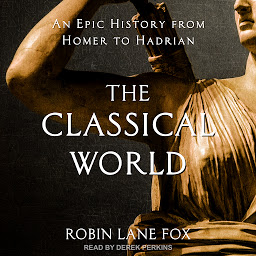 Icon image The Classical World: An Epic History from Homer to Hadrian