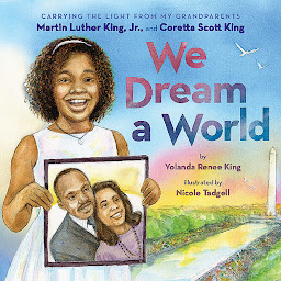 Immagine dell'icona We Dream a World: Carrying the Light From My Grandparents Martin Luther King, Jr. and Coretta Scott King