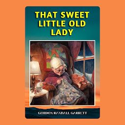 Icon image THAT SWEET LITTLE OLD LADY by GORDON RANDALL GARRETT: Popular Books by GORDON RANDALL GARRETT : All times Bestseller Demanding Books