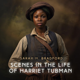 Icon image Scenes in the Life of Harriet Tubman: The Tract Of The Quiet Way